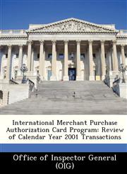 International Merchant Purchase Authorization Card Program Review of Calendar Year 2001 Transactions,1249214386,9781249214380