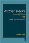 Wittgenstein's Investigations 1-133: A Guide and Interpretation,0415349028,9780415349024