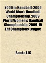 2009 in Handball 2009 World Men's Handball Championship, 2009 World Women's Handball Championship, 2009-10 Ehf Champions League,1155148282,9781155148281