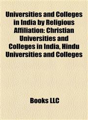 Universities and Colleges in India by Religious Affiliation Christian Universities and Colleges in India, Hindu Universities and Colleges,1158221827,9781158221820