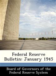 Federal Reserve Bulletin January 1945,1288435517,9781288435517