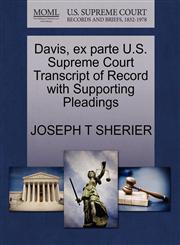 Davis, ex parte U.S. Supreme Court Transcript of Record with Supporting Pleadings,1270300741,9781270300748