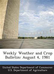 Weekly Weather and Crop Bulletin August 4, 1981,1288656378,9781288656370