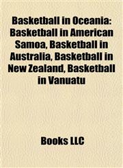 Basketball in Oceania Basketball in American Samoa, Basketball in Australia, Basketball in New Zealand, Basketball in Vanuatu,115777900X,9781157779001