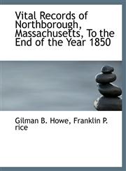 Vital Records of Northborough, Massachusetts, To the End of the Year 1850,1140482211,9781140482215