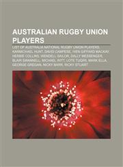 Australian rugby union players List of Australia national rugby union players, Karmichael Hunt, David Campese, Iven Giffard Mackay,1156399092,9781156399095