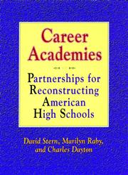 Career Academies Partnerships for Reconstructing American High Schools 1st Edition,1555424880,9781555424886