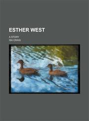 Esther West; a story,123666759X,9781236667595