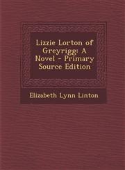 Lizzie Lorton of Greyrigg,1289432988,9781289432980