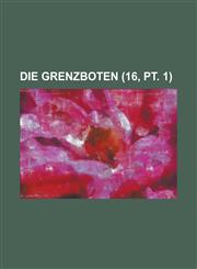 Die Grenzboten (16, PT. 1),1153443503,9781153443500