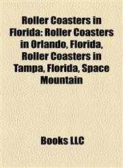 Roller Coasters in Florida Roller Coasters in Orlando, Florida, Roller Coasters in Tampa, Florida, Space Mountain,1157929621,9781157929628