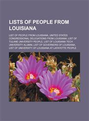 Lists of people from Louisiana List of people from Louisiana, United States congressional delegations from Louisiana,1233160087,9781233160082