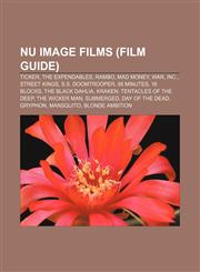 Nu Image films (Film Guide) Ticker, The Expendables, Rambo, Mad Money, War, Inc., Street Kings, S.S. Doomtrooper, 88 Minutes, 16 Blocks,1155236823,9781155236827