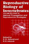 Reproductive Biology of Invertebrates, Vol. 6, Part B Asexual Propagation and Reproductive Strategies 1st Edition,0471941190,9780471941194