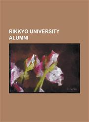 Rikkyo University Alumni Akihiko Honda, Akihiko Shiota, Akira Sakuma, Anun Chinbat, Azusa Yamamoto, Daisuke Hayakawa, Fayray, Fukuzo Iwasaki, H,1156090547,9781156090541