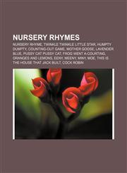 Nursery rhymes Nursery rhyme, Twinkle Twinkle Little Star, Humpty Dumpty, Counting-out game, Mother Goose, Lavender Blue, Pussy Cat Pussy Cat,1156488001,9781156488003