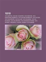 1810 1810 births, 1810 by country, 1810 deaths, 1810 disestablishments, 1810 establishments, 1810 in Asia, 1810 in Europe, 1810 in law,1157581765,9781157581765