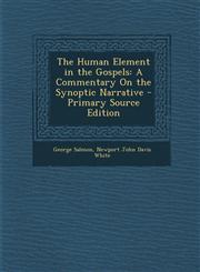 Human Element in the Gospels A Commentary on the Synoptic Narrative,1289492298,9781289492298