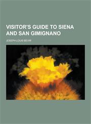 Visitor's Guide to Siena and San Gimignano,1230390154,9781230390154
