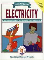 Janice VanCleave's Electricity: Mind-boggling Experiments You Can Turn Into Science Fair Projects,0471310107,9780471310105