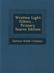 Wratten Light Filters... - Primary Source Edition,1295730316,9781295730315