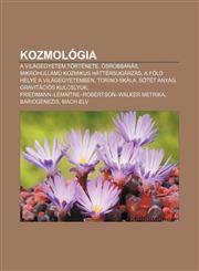 Kozmologia A Vilagegyetem Tortenete, Srobbanas, Mikrohullamu Kozmikus Hattersugarzas, a Fold Helye a Vilagegyetemben, Torino-Skal,1232886106,9781232886105