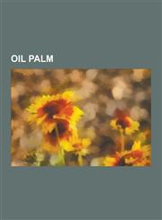 Oil Palm Attalea Maripa, Benso Oil Palm Plantation, Bursaphelenchus Cocophilus, Elaeis, Elaeis Guineensis, Elaeis Oleifera, Env,1230836047,9781230836041