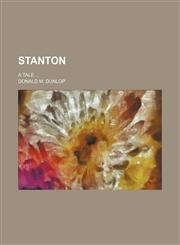 Stanton; a tale,1151097330,9781151097330