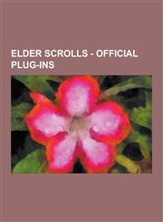Elder Scrolls - Official Plug-Ins Fighter's Stronghold, Knights of the Nine, Mehrunes' Razor, Orrery, Spell Tomes, the Thieves Den, the Vile Lair, Wi,1230855173,9781230855172