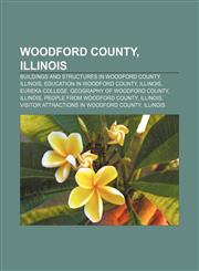 Woodford County, Illinois Buildings and structures in Woodford County, Illinois, Education in Woodford County, Illinois, Eureka College,1156626730,9781156626733
