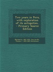 Two Years in Peru, with Exploration of Its Antiquities.. - Primary Source Edition,1287818811,9781287818816
