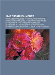 1740 establishments Companies established in 1740, Military units and formations established in 1740, Populated places established in 1740,1156148804,9781156148808