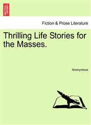 Thrilling Life Stories for the Masses.,1241477108,9781241477103