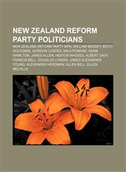 New Zealand Reform Party politicians New Zealand Reform Party MPs, William Massey, Keith Holyoake, Gordon Coates, Maui Pomare, Adam Hamilton,1233114115,9781233114115