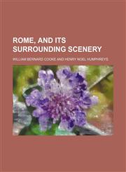 Rome, and Its Surrounding Scenery,1150285109,9781150285103