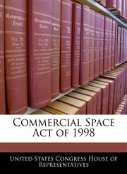 Commercial Space Act of 1998,124024150X,9781240241507