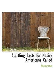 Startling Facts for Native Americans Called,1117723992,9781117723990