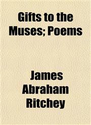 Gifts to the Muses; Poems,1153227835,9781153227834