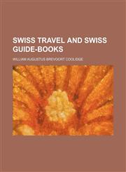 Swiss Travel and Swiss Guide-Books,1151143057,9781151143051