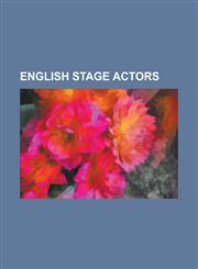 English Stage Actors Kate Winslet, John Le Mesurier, Elizabeth Taylor, Noel Coward, Daniel Radcliffe, David Morrissey, John Cleese, Elisabe,1230688897,9781230688893