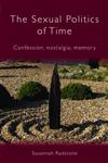 The Sexual Politics of Time Confession, Nostalgia, Memory,0415066913,9780415066914