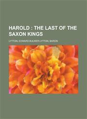 Harold; The Last of the Saxon Kings,1153625946,9781153625944