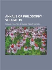 Annals of Philosophy Volume 19,123171221X,9781231712214