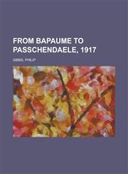 From Bapaume to Passchendaele, 1917,1236712269,9781236712264