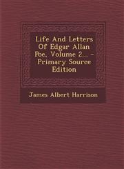 Life and Letters of Edgar Allan Poe, Volume 2... - Primary Source Edition,1293479829,9781293479827