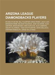 Arizona League Diamondbacks players Byung-Hyun Kim, Bill Pulsipher, Brad Penny, Jack Cust, Brandon Webb, Nelson Figueroa, José Valverde, Alex Cintrón, Brian Bruney, Mike Koplove, Alex Cabrera, Óscar Villarreal, Todd Stottlemyre, David Dellucci, Stephen R,1234644649,9781234644642