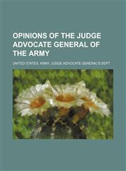 Opinions of the Judge Advocate General of the Army,1231322403,9781231322406