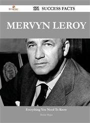 Mervyn Leroy 171 Success Facts - Everything You Need to Know about Mervyn Leroy,1488563888,9781488563881