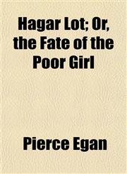 Hagar Lot; Or, the Fate of the Poor Girl,115246809X,9781152468092