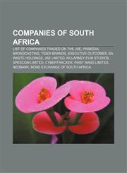 Companies of South Africa List of companies traded on the JSE, Primedia Broadcasting, Tiger Brands, Executive Outcomes, SA Waste Holdings,1156829909,9781156829905